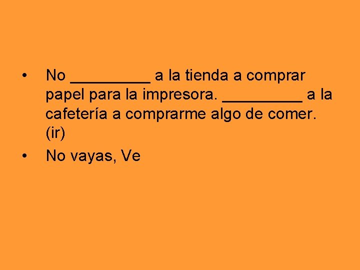  • • No _____ a la tienda a comprar papel para la impresora.