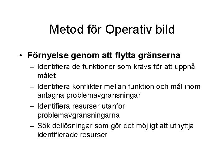 Metod för Operativ bild • Förnyelse genom att flytta gränserna – Identifiera de funktioner