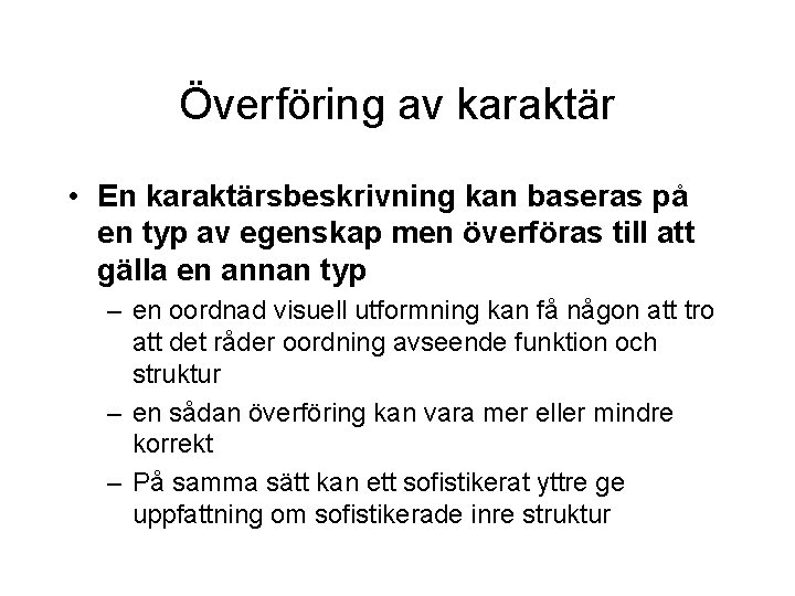 Överföring av karaktär • En karaktärsbeskrivning kan baseras på en typ av egenskap men