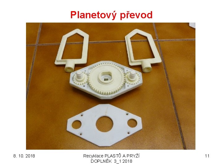 Planetový převod 8. 10. 2018 Recyklace PLASTŮ A PRYŽÍ DOPLNĚK 3_1 2018 11 