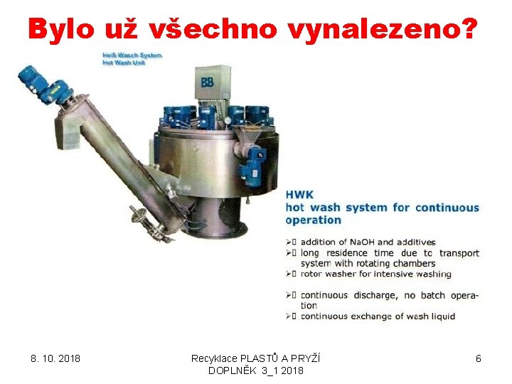 Bylo už všechno vynalezeno? 8. 10. 2018 Recyklace PLASTŮ A PRYŽÍ DOPLNĚK 3_1 2018