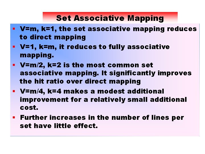Set Associative Mapping § V=m, k=1, the set associative mapping reduces to direct mapping