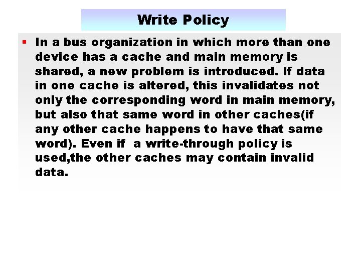 Write Policy § In a bus organization in which more than one device has