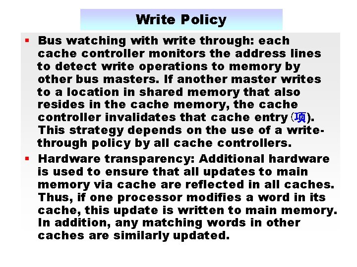 Write Policy § Bus watching with write through: each cache controller monitors the address