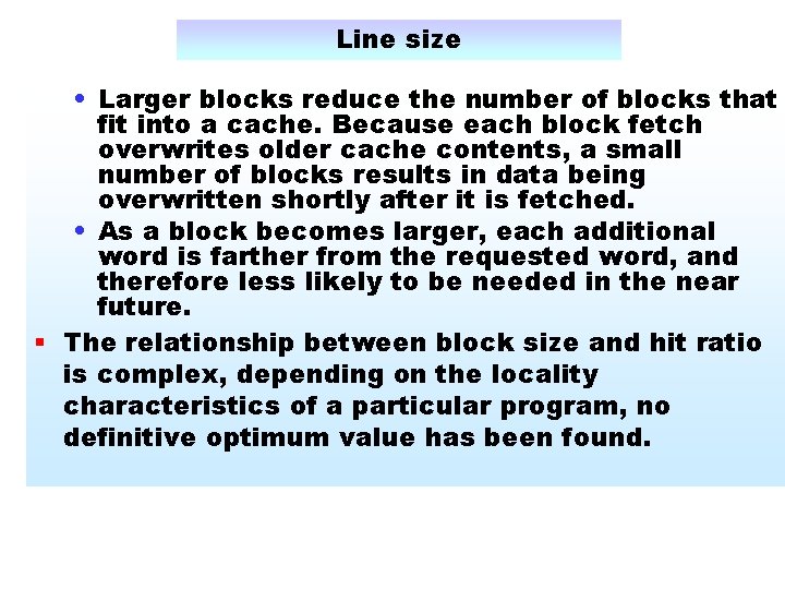 Line size • Larger blocks reduce the number of blocks that fit into a
