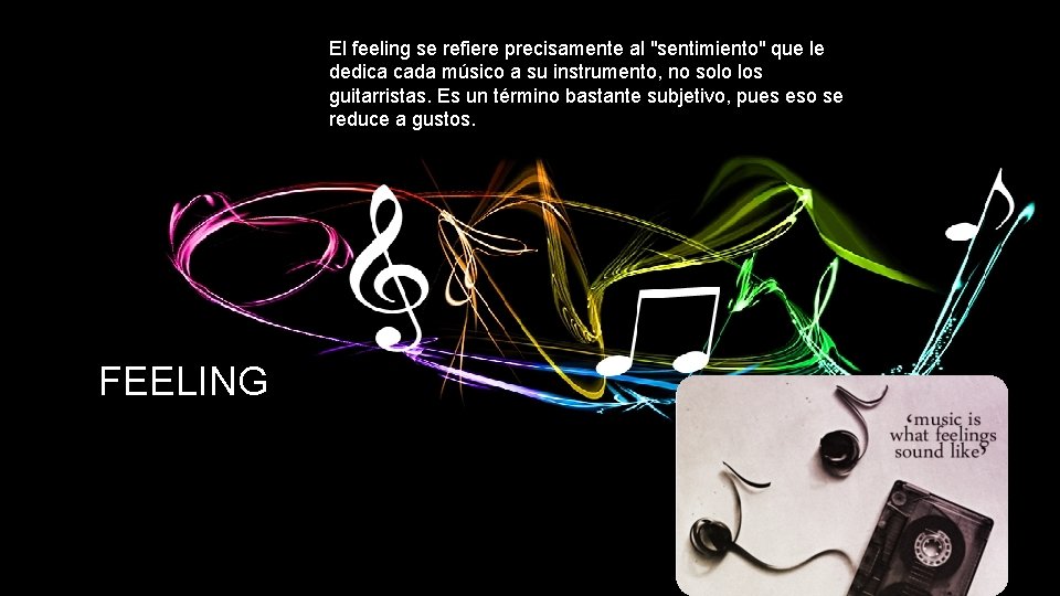El feeling se refiere precisamente al "sentimiento" que le dedica cada músico a su