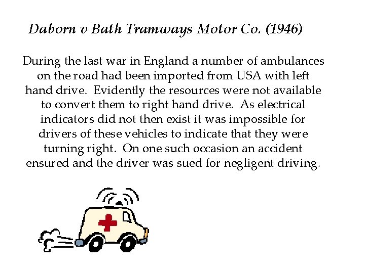 Daborn v Bath Tramways Motor Co. (1946) During the last war in England a Daborn v Bath Tramways Motor Co. (1946) During the last war in England a