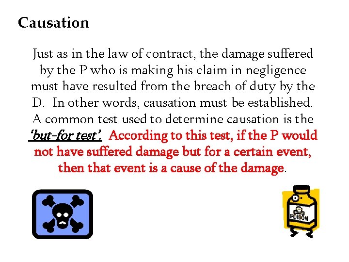 Causation Just as in the law of contract, the damage suffered by the P Causation Just as in the law of contract, the damage suffered by the P