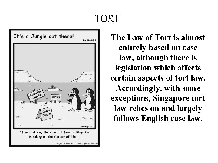 TORT The Law of Tort is almost entirely based on case law, although there TORT The Law of Tort is almost entirely based on case law, although there