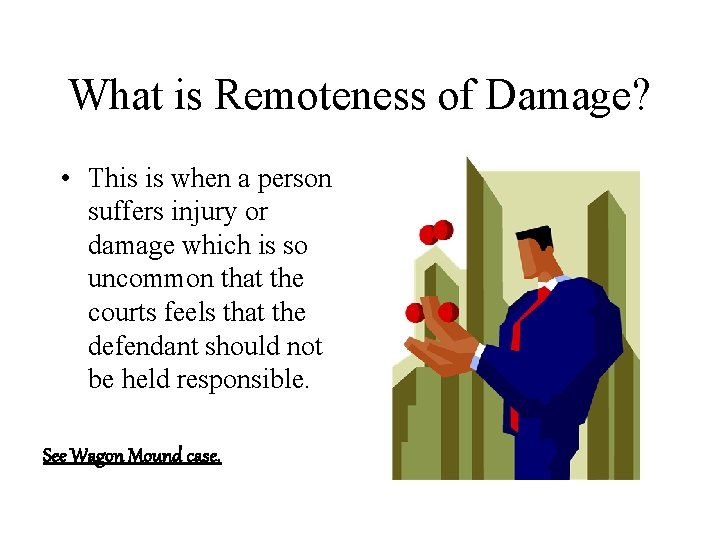 What is Remoteness of Damage? • This is when a person suffers injury or What is Remoteness of Damage? • This is when a person suffers injury or