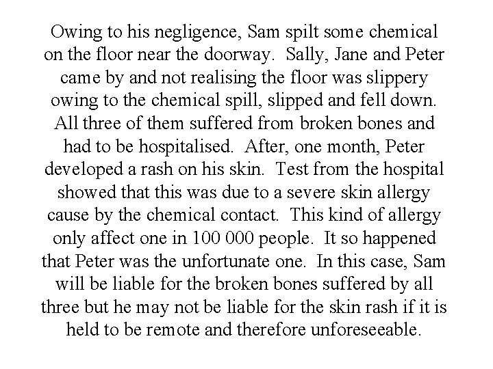 Owing to his negligence, Sam spilt some chemical on the floor near the doorway. Owing to his negligence, Sam spilt some chemical on the floor near the doorway.