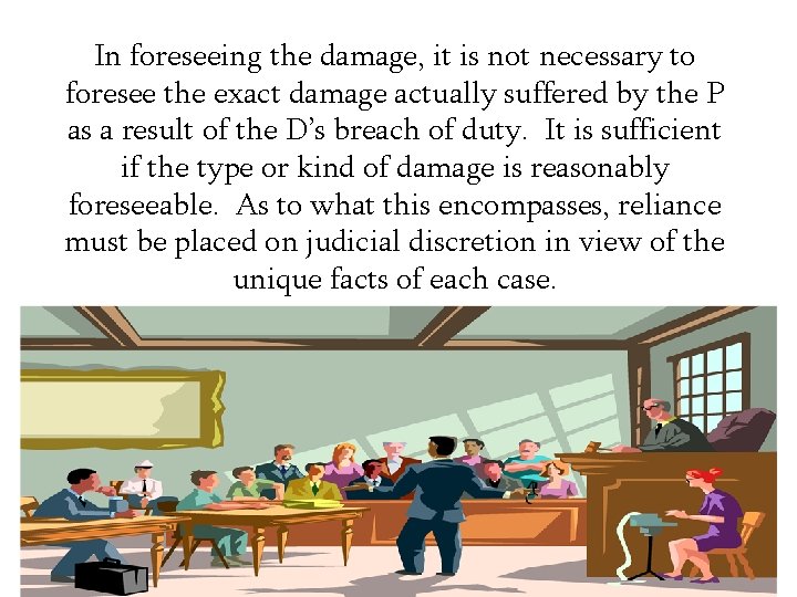 In foreseeing the damage, it is not necessary to foresee the exact damage actually In foreseeing the damage, it is not necessary to foresee the exact damage actually