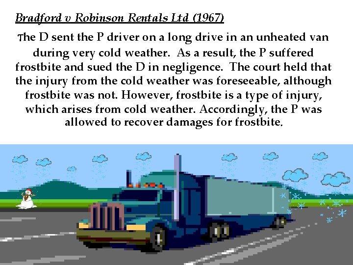 Bradford v Robinson Rentals Ltd (1967) The D sent the P driver on a Bradford v Robinson Rentals Ltd (1967) The D sent the P driver on a