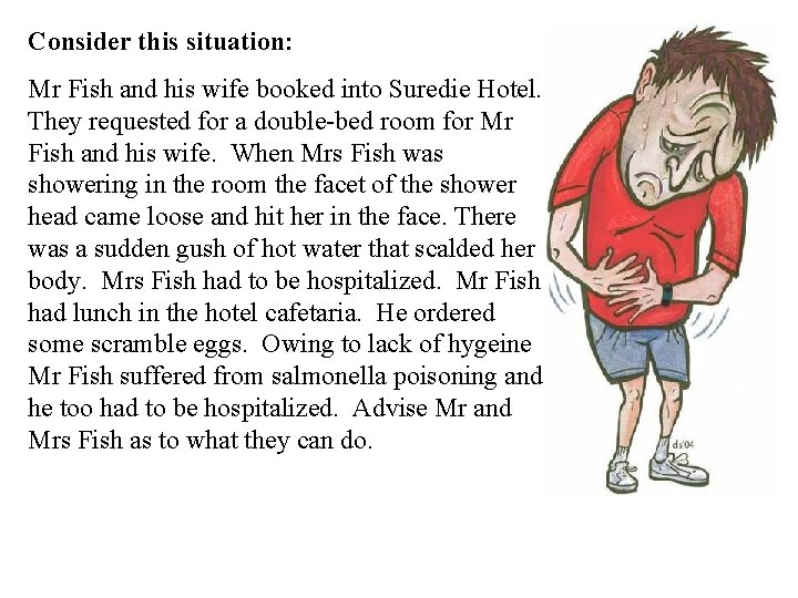 Consider this situation: Mr Fish and his wife booked into Suredie Hotel. They requested Consider this situation: Mr Fish and his wife booked into Suredie Hotel. They requested