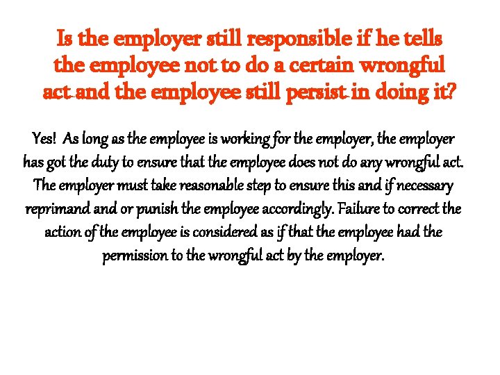 Is the employer still responsible if he tells the employee not to do a Is the employer still responsible if he tells the employee not to do a