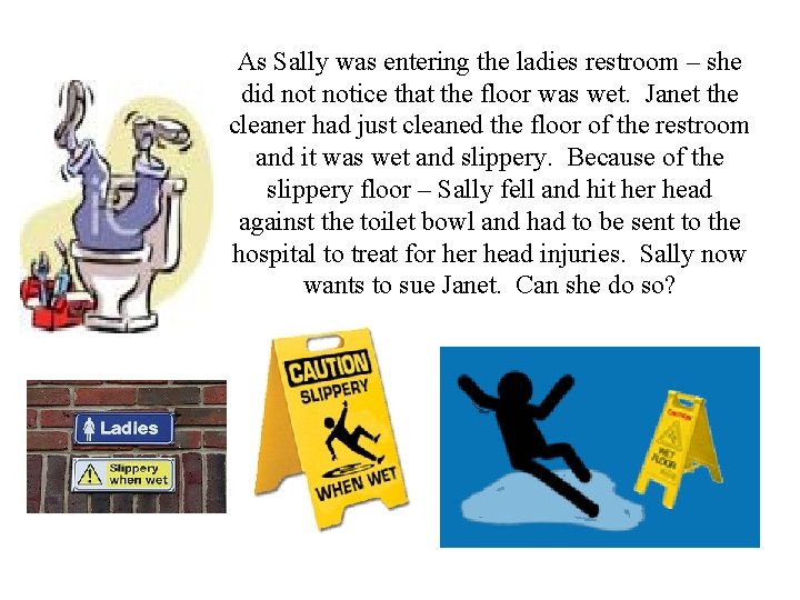 As Sally was entering the ladies restroom – she did notice that the floor As Sally was entering the ladies restroom – she did notice that the floor