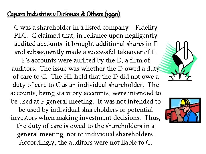 Caparo Industries v Dickman & Others (1990) C was a shareholder in a listed Caparo Industries v Dickman & Others (1990) C was a shareholder in a listed