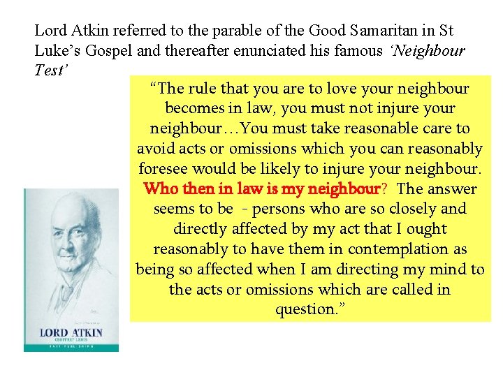 Lord Atkin referred to the parable of the Good Samaritan in St Luke’s Gospel Lord Atkin referred to the parable of the Good Samaritan in St Luke’s Gospel