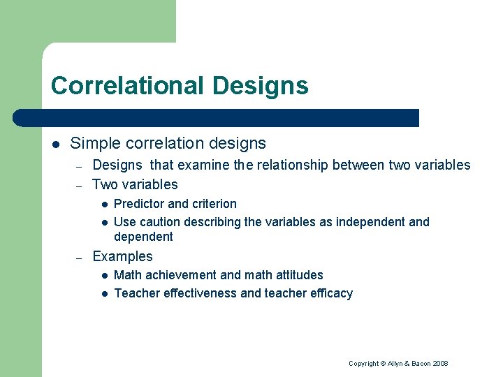 Correlational Designs l Simple correlation designs – – Designs that examine the relationship between