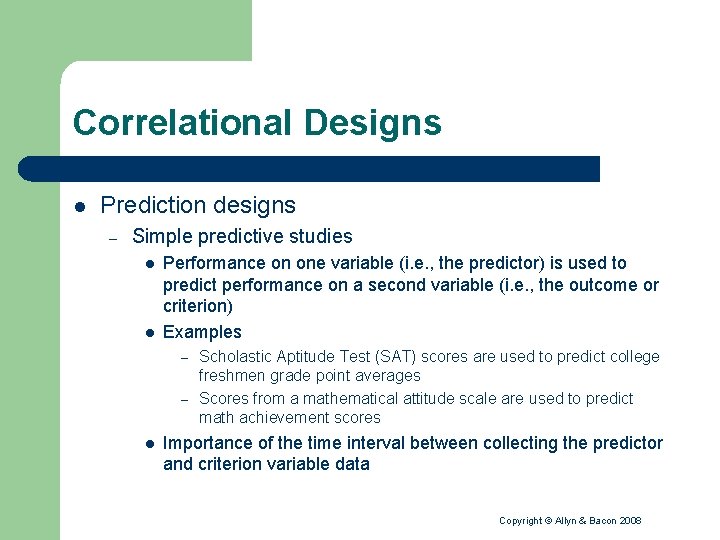 Correlational Designs l Prediction designs – Simple predictive studies l l Performance on one