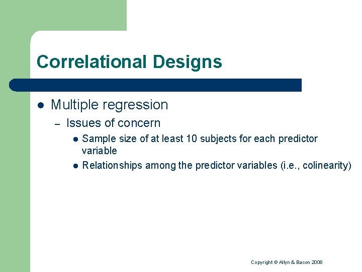 Correlational Designs l Multiple regression – Issues of concern l l Sample size of