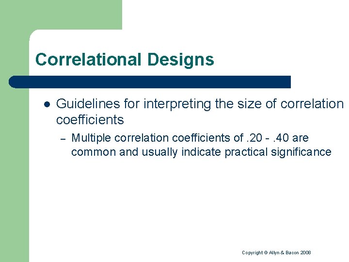 Correlational Designs l Guidelines for interpreting the size of correlation coefficients – Multiple correlation