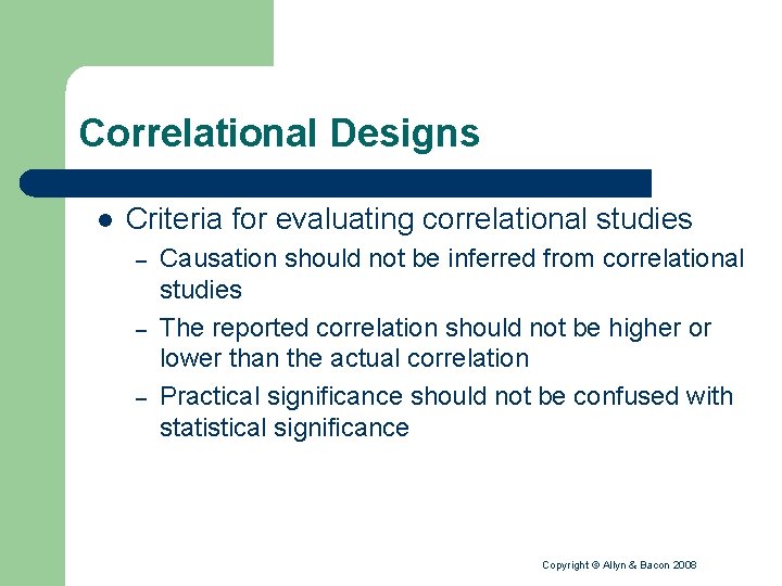 Correlational Designs l Criteria for evaluating correlational studies – – – Causation should not