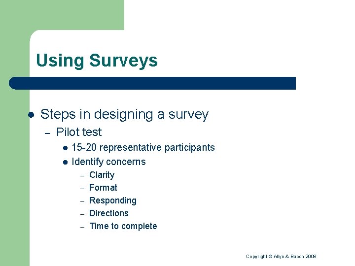 Using Surveys l Steps in designing a survey – Pilot test l l 15