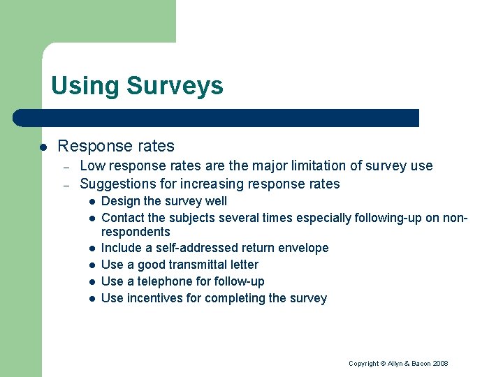 Using Surveys l Response rates – – Low response rates are the major limitation