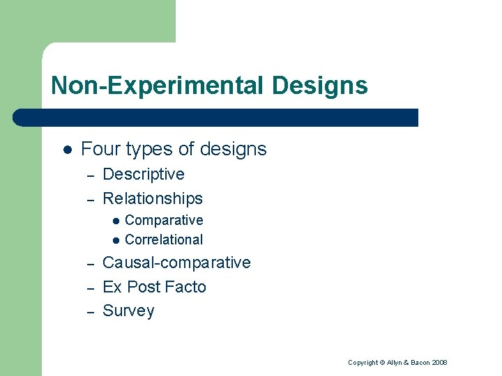 Non-Experimental Designs l Four types of designs – – Descriptive Relationships l l –