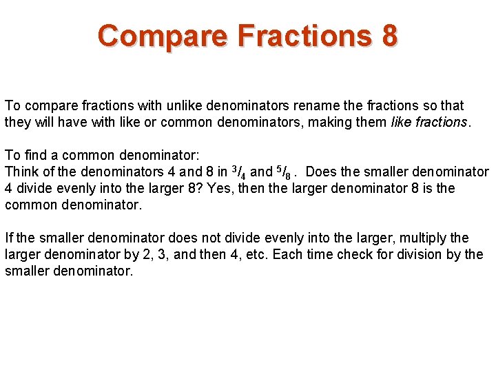Compare Fractions 8 To compare fractions with unlike denominators rename the fractions so that