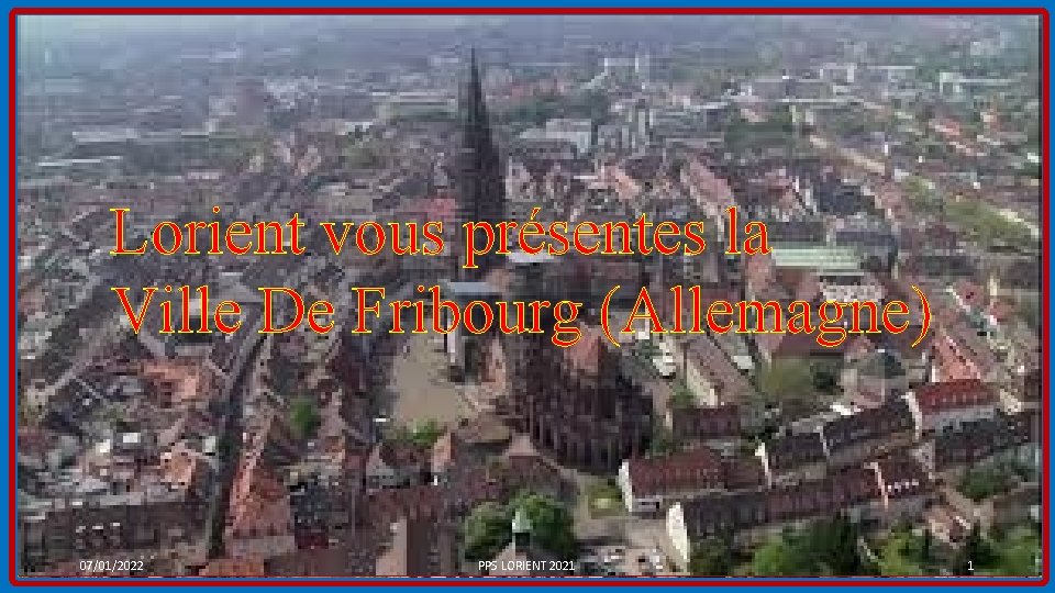 Lorient vous présentes la Ville De Fribourg (Allemagne) 07/01/2022 PPS LORIENT 2021 1 