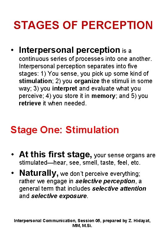 STAGES OF PERCEPTION • Interpersonal perception is a continuous series of processes into one