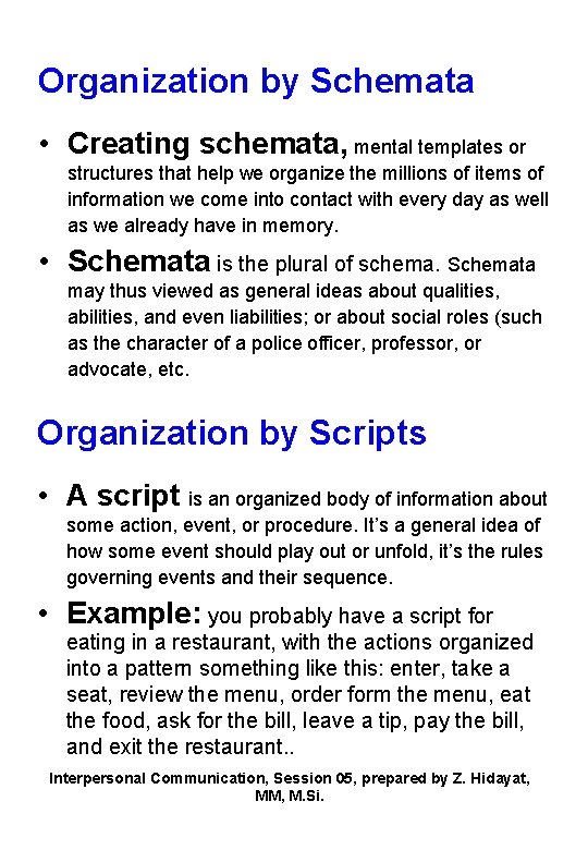 Organization by Schemata • Creating schemata, mental templates or structures that help we organize