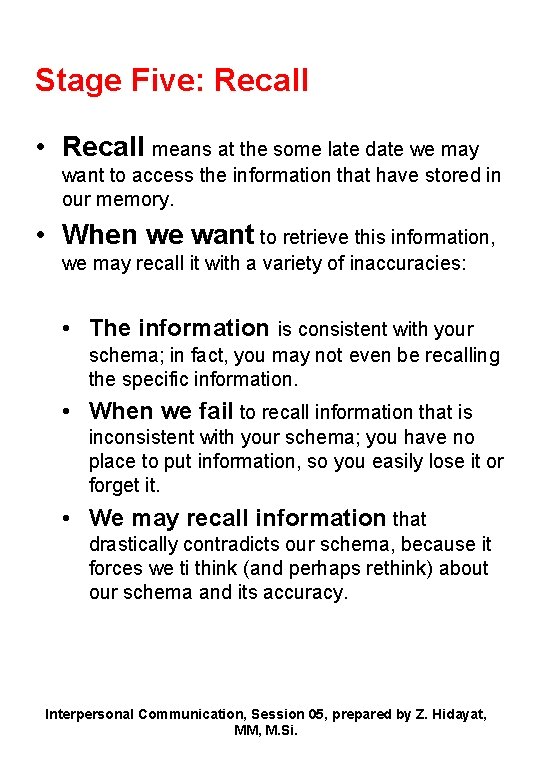 Stage Five: Recall • Recall means at the some late date we may want