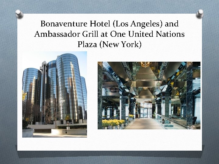 Bonaventure Hotel (Los Angeles) and Ambassador Grill at One United Nations Plaza (New York)
