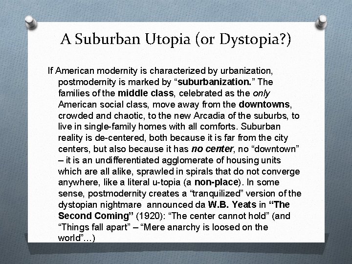 A Suburban Utopia (or Dystopia? ) If American modernity is characterized by urbanization, postmodernity