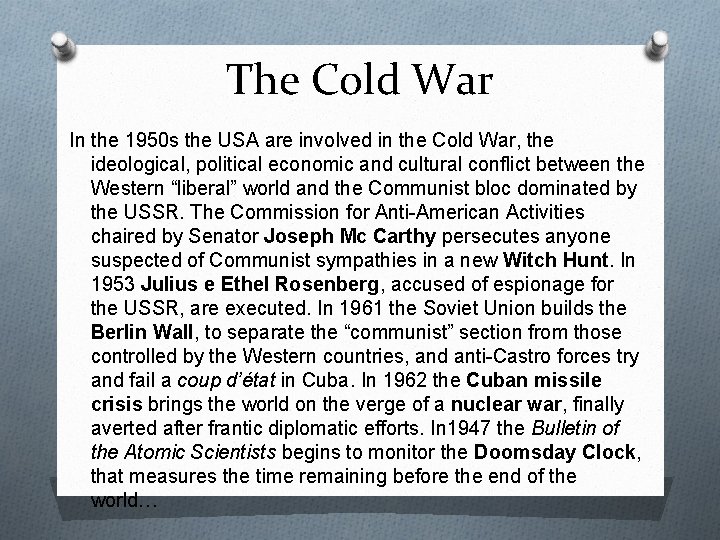 The Cold War In the 1950 s the USA are involved in the Cold