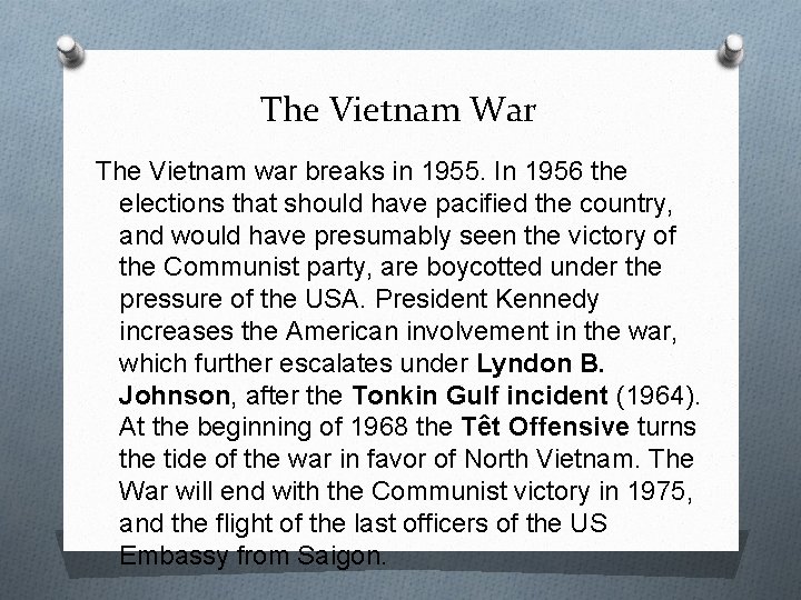 The Vietnam War The Vietnam war breaks in 1955. In 1956 the elections that