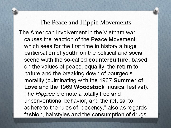 The Peace and Hippie Movements The American involvement in the Vietnam war causes the