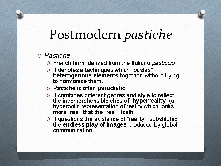 Postmodern pastiche O Pastiche: O French term, derived from the Italiano pasticcio O It