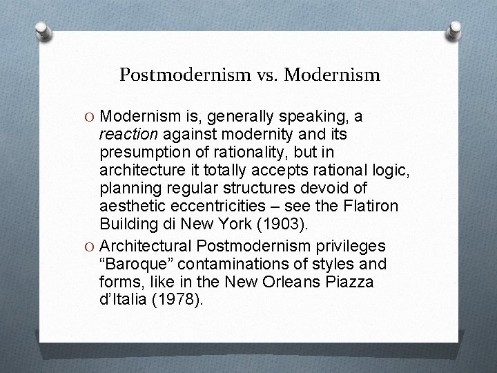Postmodernism vs. Modernism O Modernism is, generally speaking, a reaction against modernity and its