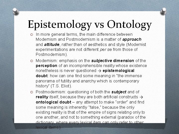 Epistemology vs Ontology O In more general terms, the main difference between Modernism and