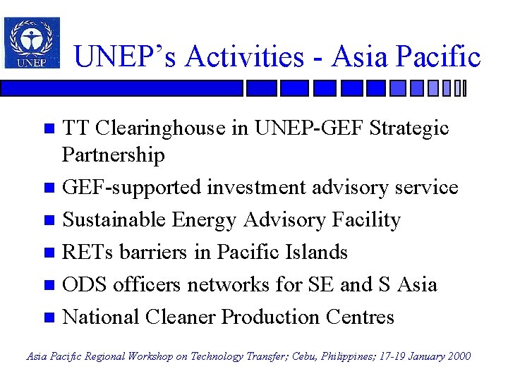 UNEP’s Activities - Asia Pacific TT Clearinghouse in UNEP-GEF Strategic Partnership n GEF-supported investment