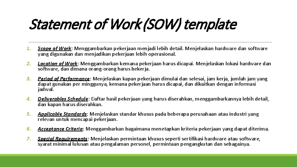 Statement of Work (SOW) template 1. Scope of Work: Menggambarkan pekerjaan menjadi lebih detail.