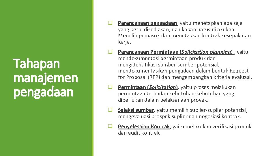 q Perencanaan pengadaan, yaitu menetapkan apa saja yang perlu disediakan, dan kapan harus dilakukan.