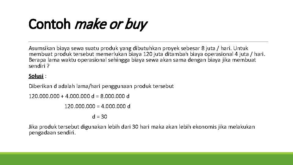 Contoh make or buy Asumsikan biaya sewa suatu produk yang dibutuhkan proyek sebesar 8 Contoh make or buy Asumsikan biaya sewa suatu produk yang dibutuhkan proyek sebesar 8