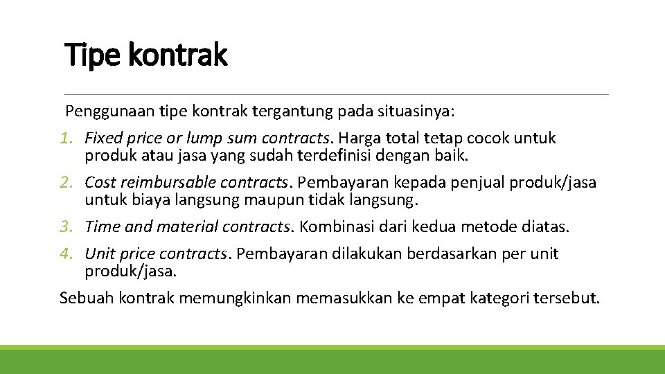 Tipe kontrak Penggunaan tipe kontrak tergantung pada situasinya: 1. Fixed price or lump sum