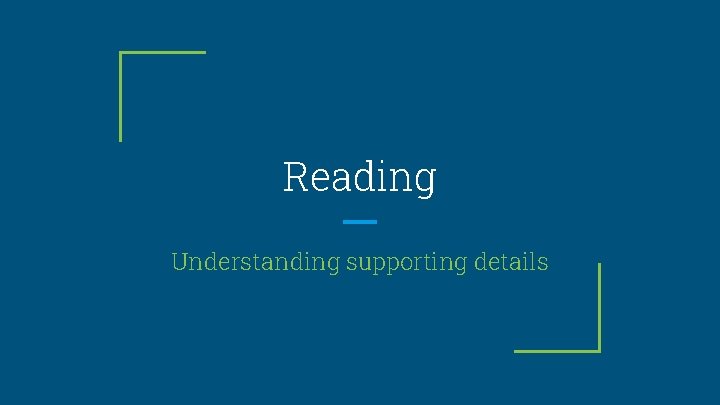 Reading Understanding supporting details 