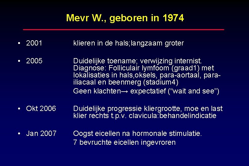 Mevr W. , geboren in 1974 • 2001 klieren in de hals; langzaam groter